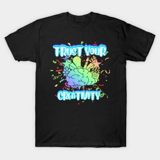 Trust your creativity T-Shirt